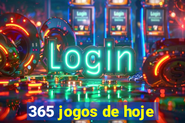 365 jogos de hoje